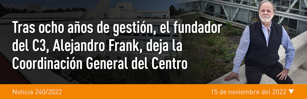 Tras ocho años de gestión, el fundador del C3, Alejandro Frank, deja la Coordinación General del Centro
